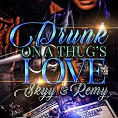 [Get] [EBOOK EPUB KINDLE PDF] Drunk On A Thug's Love: Skyy & Remy by  Blake Karringto