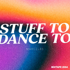 MARCEL BS - Stuff To Dance To - MixTape #004