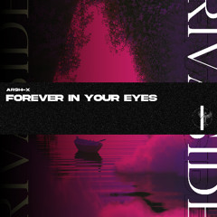 Arsh-X - Forever In Your Eyes (Original Mix) (OUT NOW) [1/3]