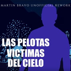 FD: Las Pelotas - Victimas Del Cielo (Martin Bravo Unofficial Rework)