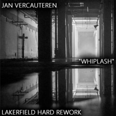 Jan Vercauteren - Whiplash (LAKERFIELD Hard Rework) [FREE DL]