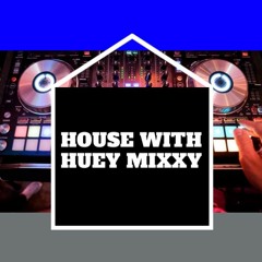 House With Huey Mixxy