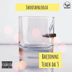 SHOOTAPALOOZA feat Teach da 3