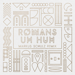 Uh Huh (Markus Schulz Remix)