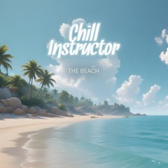 Chill Instructor - The Beach