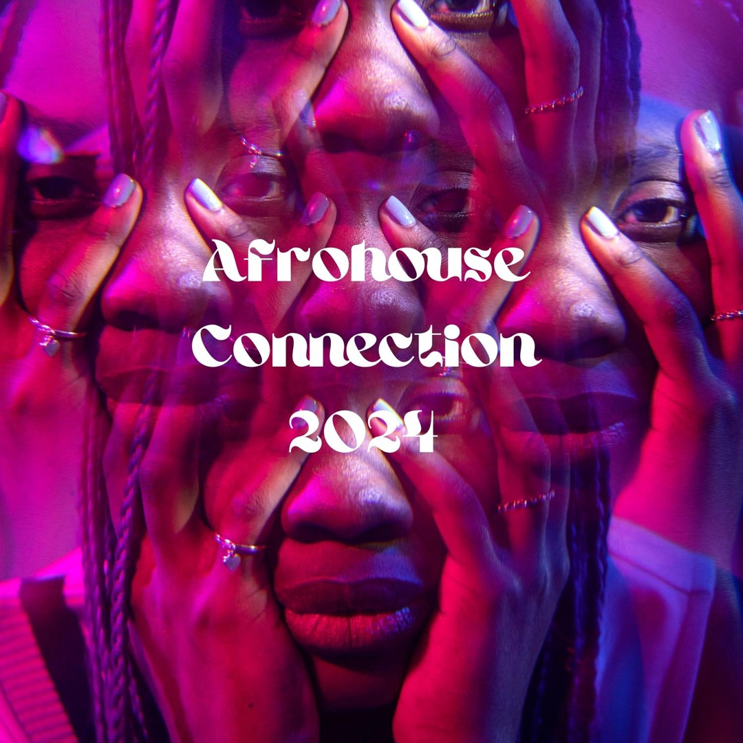 Afro Connection Stream Afro Beat Music | Listen to AfroHouse Connection 2024 playlist ...