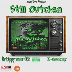 Still Outchea(ft_Y-Smokey){Unmastered}.mp3