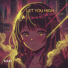 Let You High