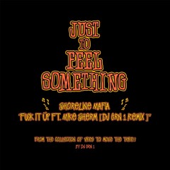 Shoreline Mafia - "Fuck It Up Ft. Mike Sherm [DJ Ern 1 Remix]"