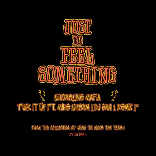 Shoreline Mafia - "Fuck It Up Ft. Mike Sherm [DJ Ern 1 Remix]"