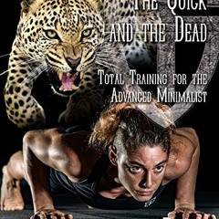 [GET] EPUB KINDLE PDF EBOOK The Quick and the Dead: Total Training for the Advanced M
