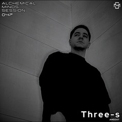 Alchemical Minds Session 047~Three-s (Colombia) Special Guest Vynil Set.