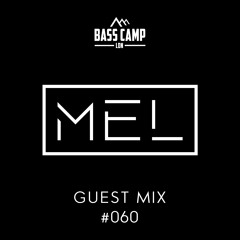 Bass Camp Guest Mix #060 - MEL
