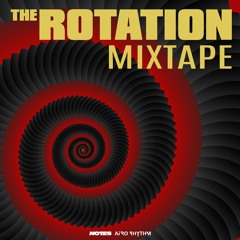 The Rotation Mixtape [Notes x AfroRhythm]