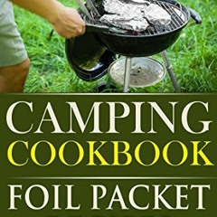 =| Camping Cookbook, Foil Packet Recipes, Camp Cooking  =Online|