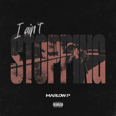 Marlow - I Ain't Stopping (Prod By Likke Dotz)