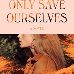 [DOWNLOAD] EPUB 📝 We Can Only Save Ourselves: A Novel by  Alison Wisdom EBOOK EPUB K