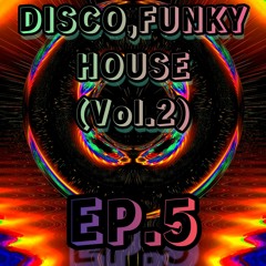 EP:5_DISCO FUNKY HOUSE VOL.2