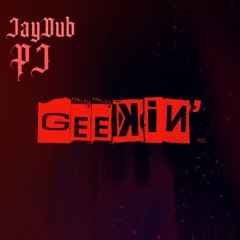 JayDub - Geekin’ (ft. PJ)