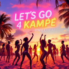 LETS GO 4 KAMPE - WILL BEAT MASHUP