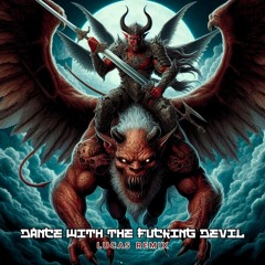 Dance With The Fucking Devil (Lucas Remix)