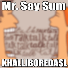 Mr. Say Sum (prod. E+F on yt)