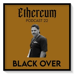 Ethereum Podcast #022 by BLACK OVER