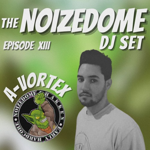 A-VORTEX SEPTEMBER 2024 ON THE NOIZEDOME DJSET EP#13