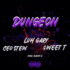 Dungeon Ceo Stew x Luhgary x $weet T (Prod. Danny G)