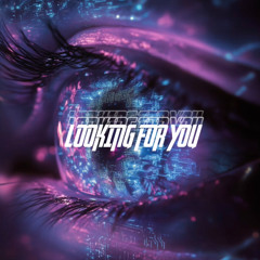 Looking For You