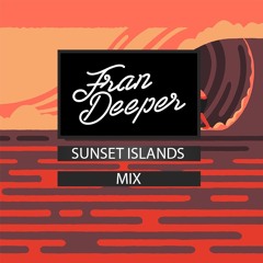 Fran Deeper - SUNSET ISLANDS - September 2021 Mix
