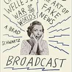 Read ❤️ PDF Broadcast Hysteria: Orson Welles's War of the Worlds and the Art of Fake News by A.
