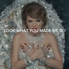 Taylor Swift - Look What You Made Me Do (remix)