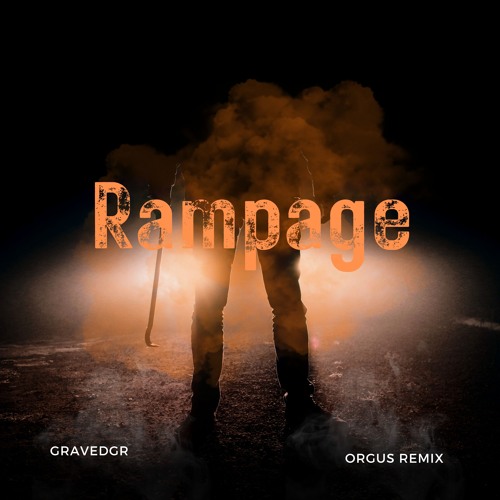 Rampage (Orgus Remix) - GRAVEDGR