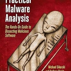 Practical Malware Analysis: The Hands-On Guide to Dissecting Malicious Software BY: Michael Sik
