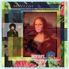 A MONA LISA "from dreams of JIMI's tunes to tropical" Mixtape-April23