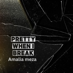 Pretty When I Break