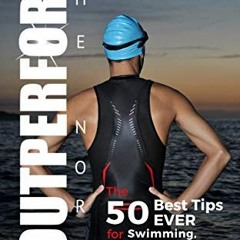 [PDF] Download OUTPERFORM THE NORM for Triathlon: The 50 Best Tips EVER for Swimming. Biking and R