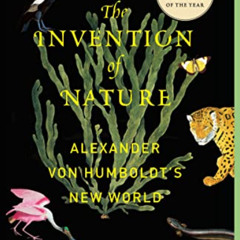 [GET] EPUB 💞 The Invention of Nature: Alexander von Humboldt's New World by  Andrea