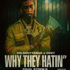 DB.Boutabag x Ozzy - Why They Hatin' (prod. Strew-B)
