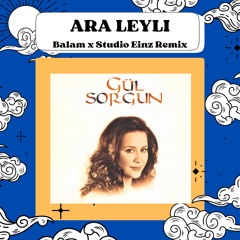 Ara Leyli - Balam X Studio Einz Remix (free download link in description)