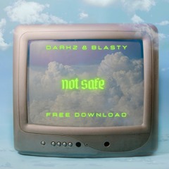 BLASTYDUBZ X DARKZ - NOT SAFE (FREE DL)