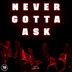 NEVER GOTTA ASK - IAMDOV