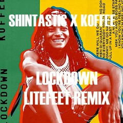Shintastic X Koffee Lockdown Litefeet Remix