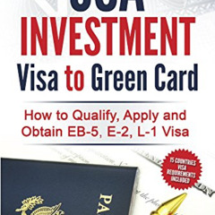[ACCESS] EBOOK 📩 USA Investment Visa to Green Card: How to Qualify, Apply and Obtain