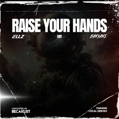 Raise Your Hands (ELLZ X SANXANE Edit) [BUY = FREE DOWNLOAD]