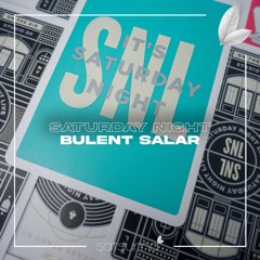 Bulent Salar - Saturday Night (Original Mix)