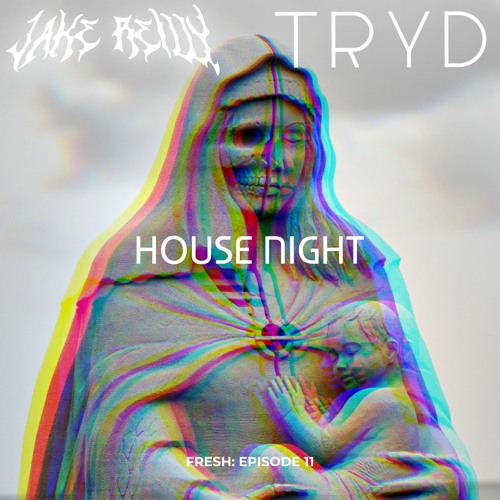 TRYD b2b Jake Reilly: House Night (FRESH: Episode 11)