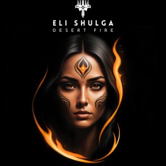 Desert Fire - Eli Shulga (Original Mix)