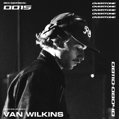 OVERTONE MIX SERIES 0015 w/ VAN WILKINS